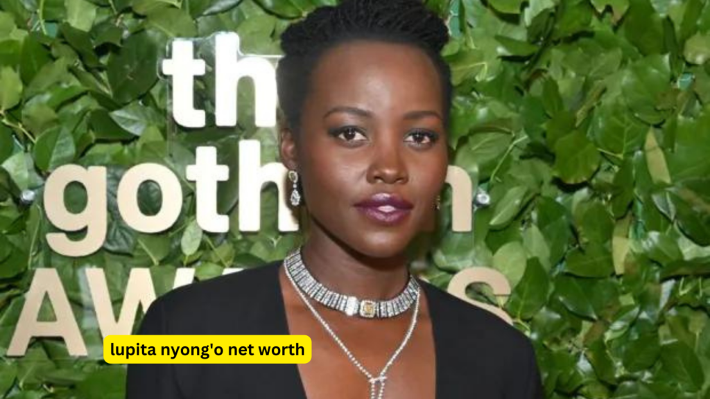 lupita nyong'o net worth